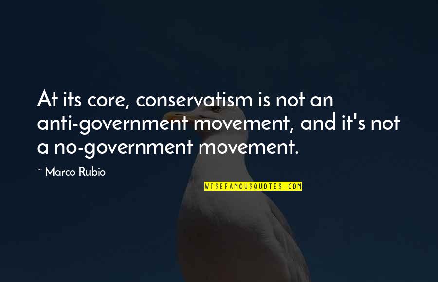 Kiszka Meat Quotes By Marco Rubio: At its core, conservatism is not an anti-government