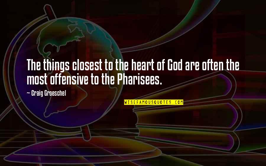 Kitabu Cha Quotes By Craig Groeschel: The things closest to the heart of God