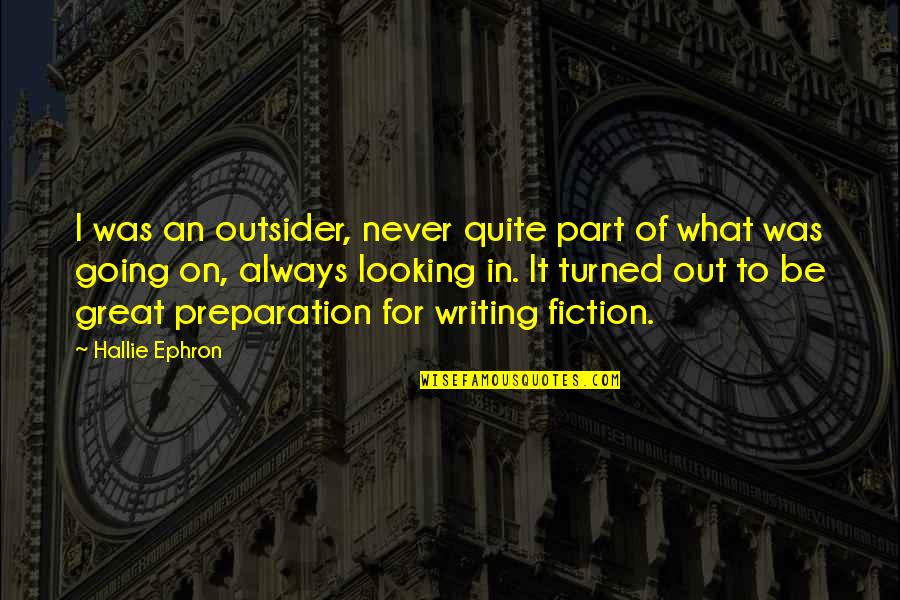 Kitajima Tustin Quotes By Hallie Ephron: I was an outsider, never quite part of