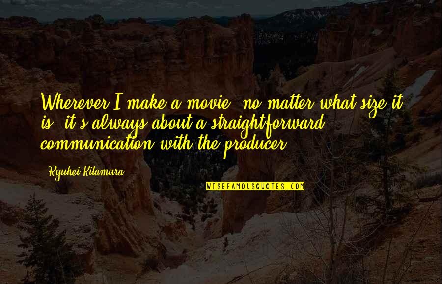 Kitamura's Quotes By Ryuhei Kitamura: Wherever I make a movie, no matter what