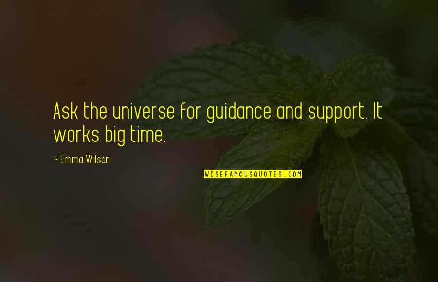 Kitanakashim Quotes By Emma Wilson: Ask the universe for guidance and support. It
