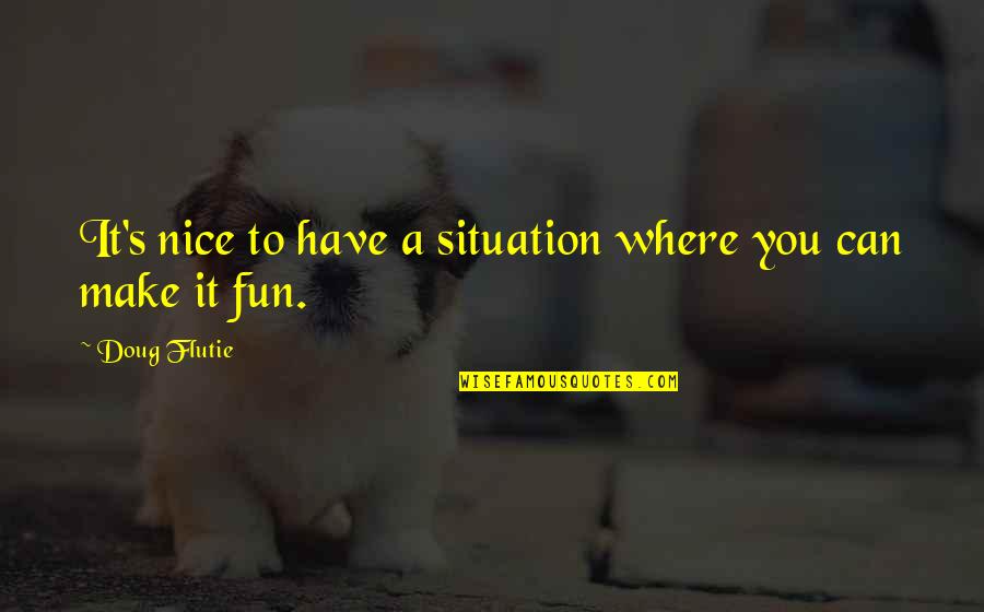 Kitani Mohabbat Hai Serial Quotes By Doug Flutie: It's nice to have a situation where you Kitani Mohabbat Hai Serial Quotes By Doug Flutie: It's nice to have a situation where you