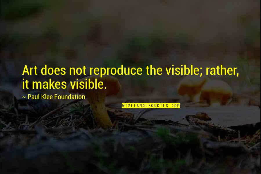 Kitano Battle Royale Quotes By Paul Klee Foundation: Art does not reproduce the visible; rather, it