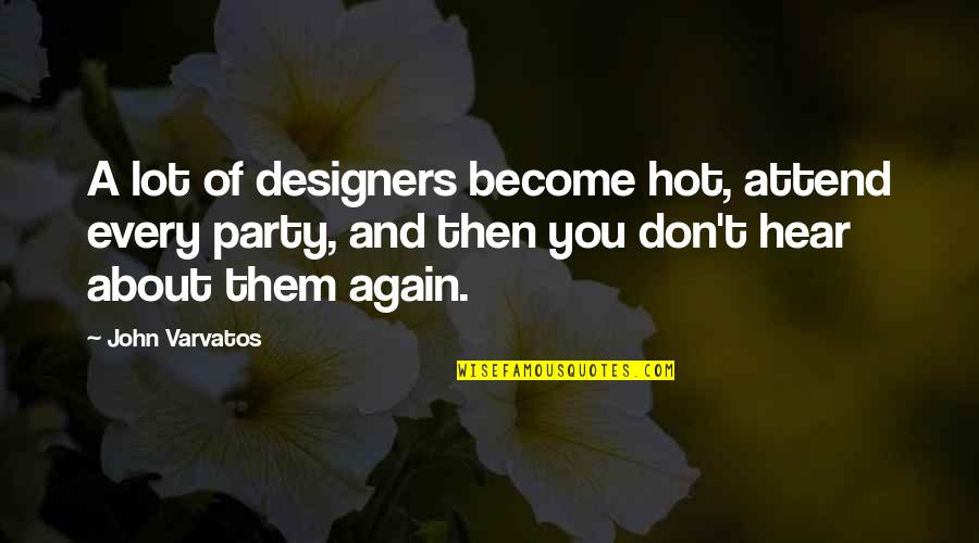 Kitanoumi Sumo Quotes By John Varvatos: A lot of designers become hot, attend every Kitanoumi Sumo Quotes By John Varvatos: A lot of designers become hot, attend every