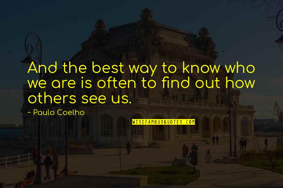 Kitanovic Ketering Quotes By Paulo Coelho: And the best way to know who we