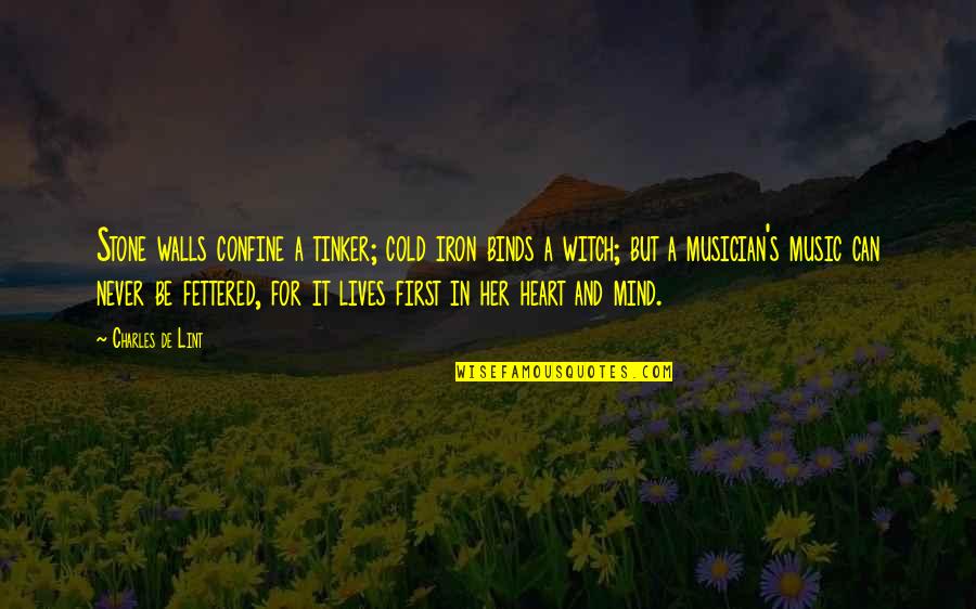 Kitasen Quotes By Charles De Lint: Stone walls confine a tinker; cold iron binds Kitasen Quotes By Charles De Lint: Stone walls confine a tinker; cold iron binds