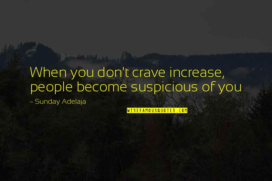 Kitchen Clock Quotes By Sunday Adelaja: When you don't crave increase, people become suspicious