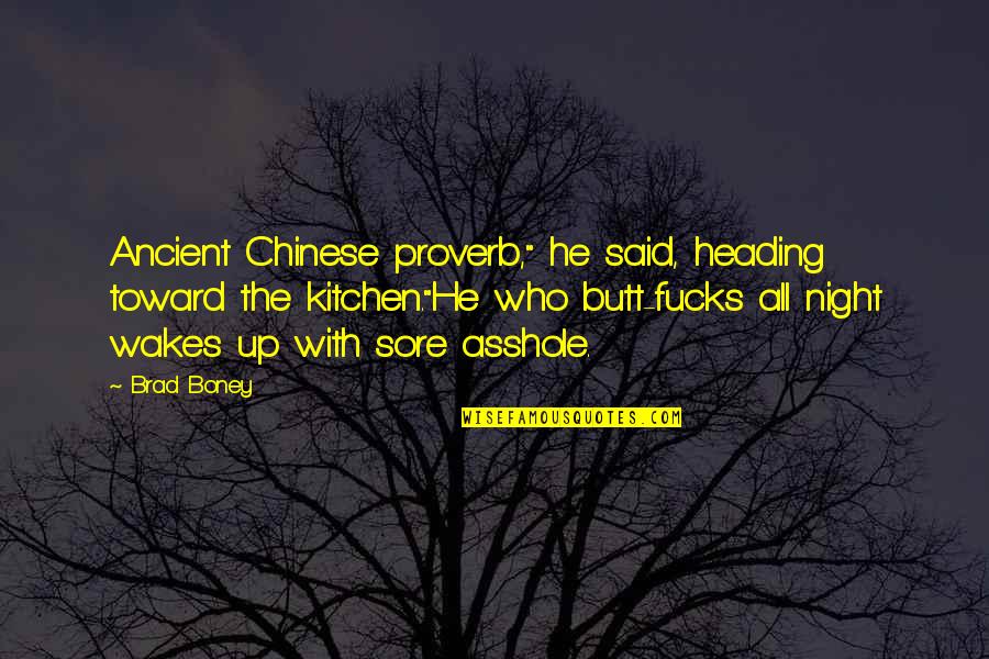 Kitchen Funny Quotes By Brad Boney: Ancient Chinese proverb," he said, heading toward the