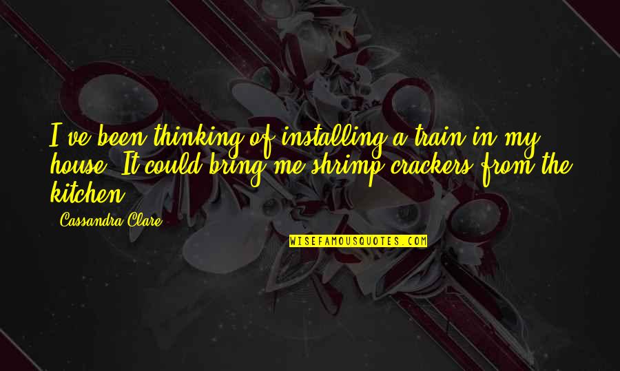 Kitchen Funny Quotes By Cassandra Clare: I've been thinking of installing a train in