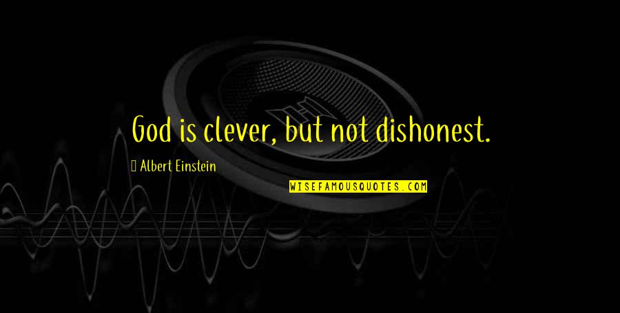 Kitchen Life Quotes By Albert Einstein: God is clever, but not dishonest.