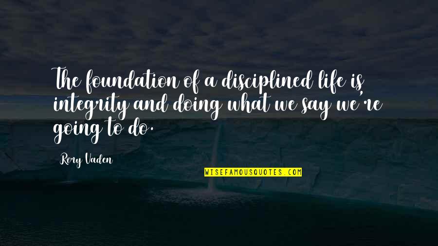 Kitchen Refurbishment Quotes By Rory Vaden: The foundation of a disciplined life is integrity