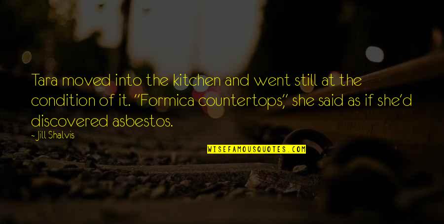 Kitchen The Quotes By Jill Shalvis: Tara moved into the kitchen and went still