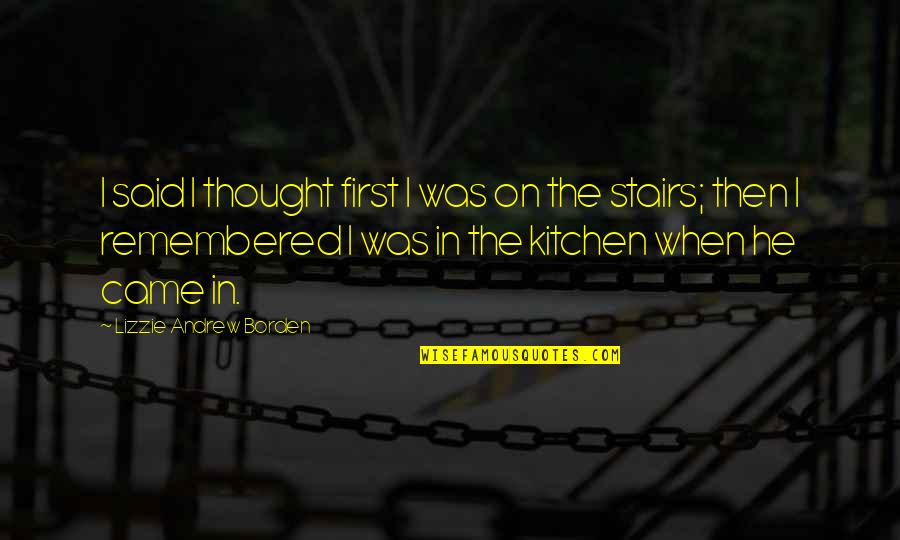 Kitchen The Quotes By Lizzie Andrew Borden: I said I thought first I was on