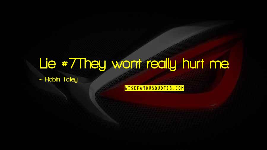 Kitchens Heart Of Home Quotes By Robin Talley: Lie #7They won't really hurt me. Kitchens Heart Of Home Quotes By Robin Talley: Lie #7They won't really hurt me.