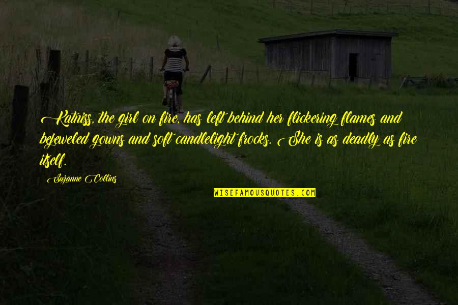 Kitchin Quotes By Suzanne Collins: Katniss, the girl on fire, has left behind