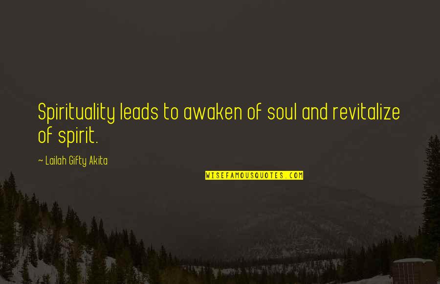 Kitchy Art Quotes By Lailah Gifty Akita: Spirituality leads to awaken of soul and revitalize