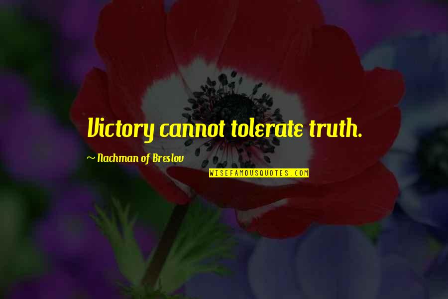 Kite Fighting In The Kite Runner Quotes By Nachman Of Breslov: Victory cannot tolerate truth.