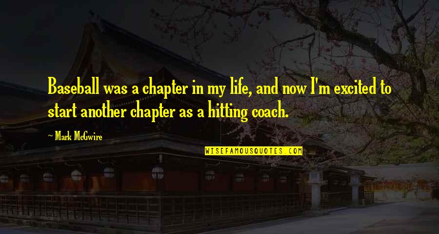 Kite Runner Atonement Quotes By Mark McGwire: Baseball was a chapter in my life, and Kite Runner Atonement Quotes By Mark McGwire: Baseball was a chapter in my life, and
