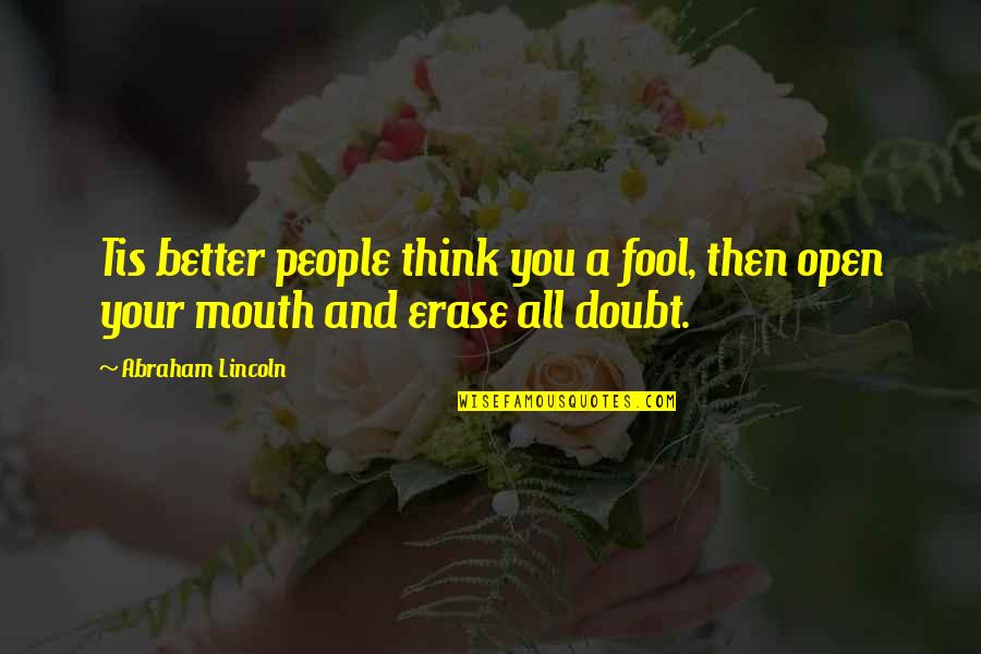 Kite Runner General Taheri Quotes By Abraham Lincoln: Tis better people think you a fool, then