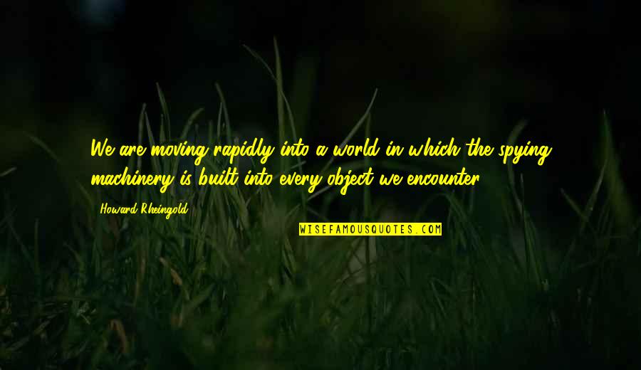 Kite Runner Inspirational Quotes By Howard Rheingold: We are moving rapidly into a world in Kite Runner Inspirational Quotes By Howard Rheingold: We are moving rapidly into a world in