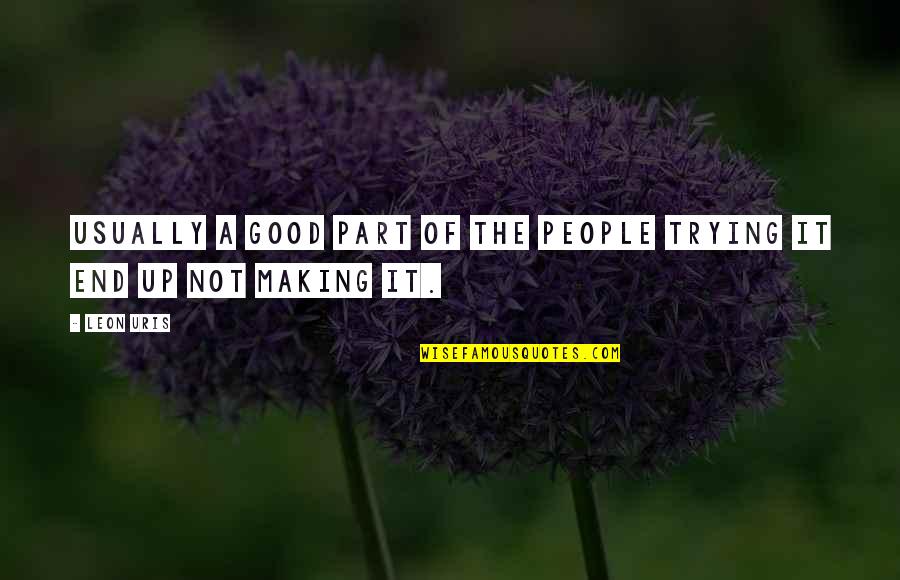 Kite Runner Kabul Quotes By Leon Uris: Usually a good part of the people trying