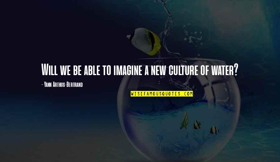 Kite Runner Short Quotes By Yann Arthus-Bertrand: Will we be able to imagine a new