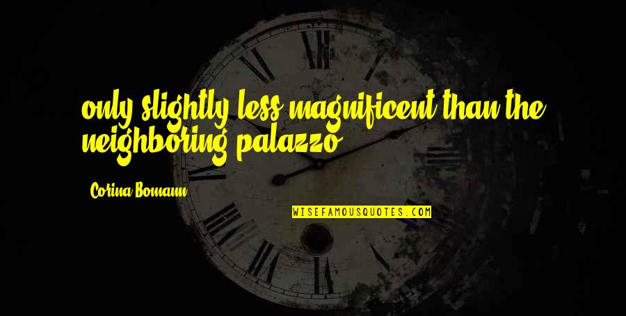 Kiteboarder Mag Quotes By Corina Bomann: only slightly less magnificent than the neighboring palazzo. Kiteboarder Mag Quotes By Corina Bomann: only slightly less magnificent than the neighboring palazzo.