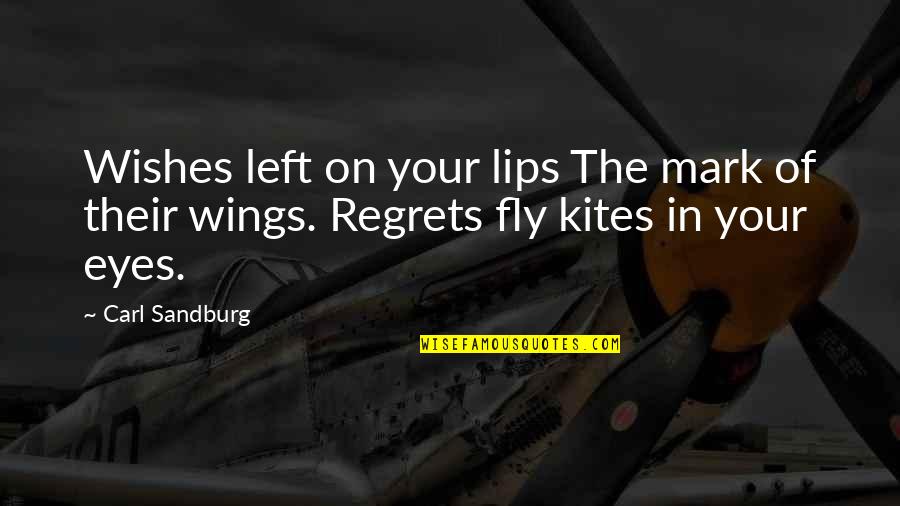 Kites Quotes By Carl Sandburg: Wishes left on your lips The mark of