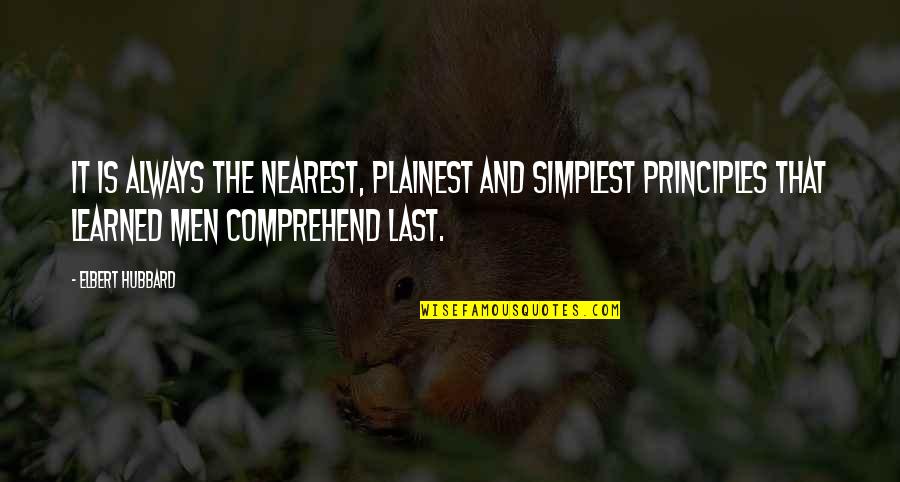 Kithsiri Jayasuriya Quotes By Elbert Hubbard: It is always the nearest, plainest and simplest