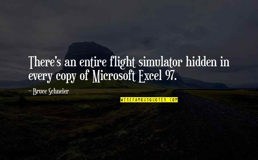 Kitimat British Columbia Quotes By Bruce Schneier: There's an entire flight simulator hidden in every