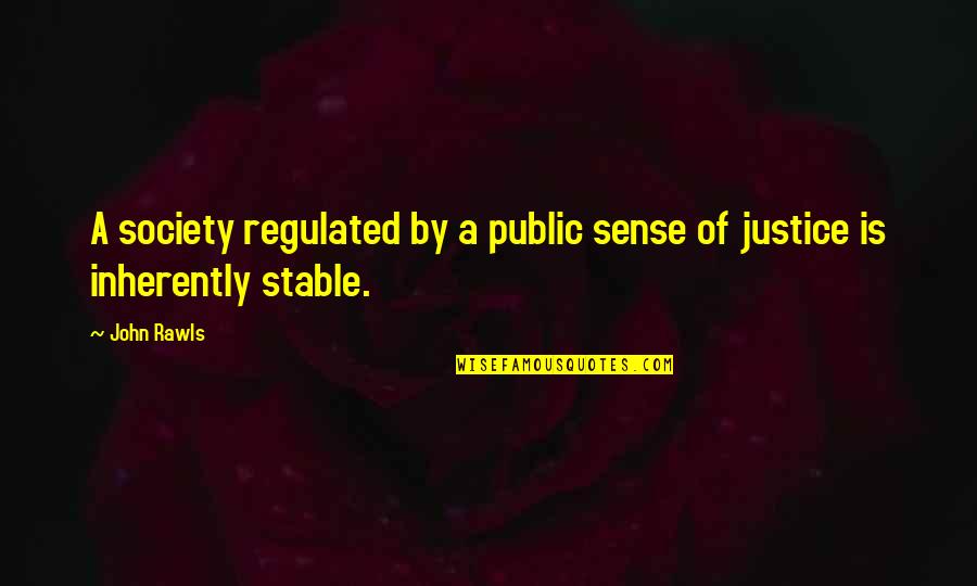 Kitione Vuataki Quotes By John Rawls: A society regulated by a public sense of