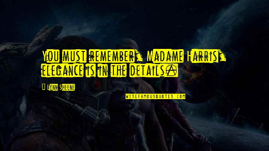 Kitiya Palaskas Quotes By Lynn Sheene: You must remember, Madame Harris, elegance is in