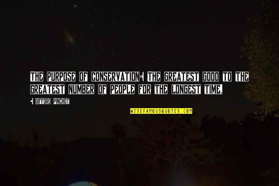 Kitiya Paprakhon Quotes By Gifford Pinchot: The purpose of conservation: The greatest good to