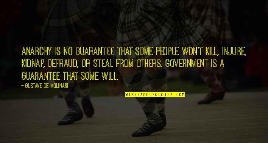 Kitiya Shiroma Quotes By Gustave De Molinari: Anarchy is no guarantee that some people won't