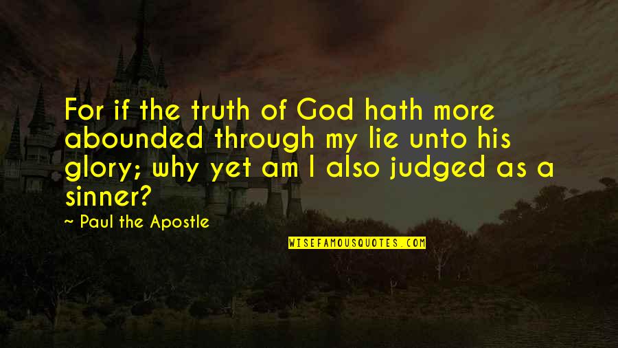 Kitokie Projektai Quotes By Paul The Apostle: For if the truth of God hath more