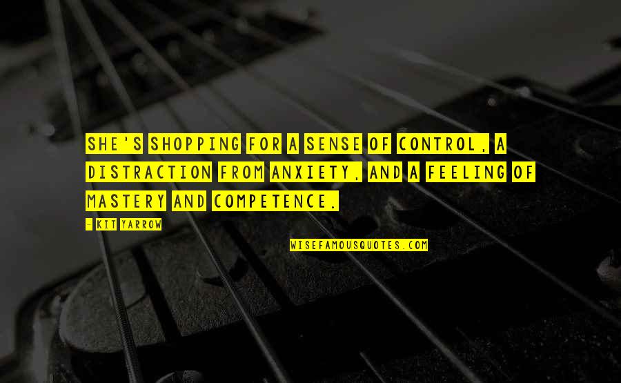 Kit's Quotes By Kit Yarrow: she's shopping for a sense of control, a