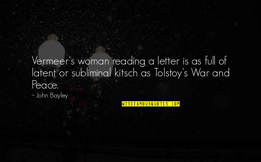Kitsch Quotes By John Bayley: Vermeer's woman reading a letter is as full
