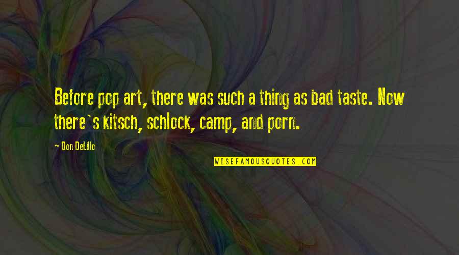 Kitsch's Quotes By Don DeLillo: Before pop art, there was such a thing