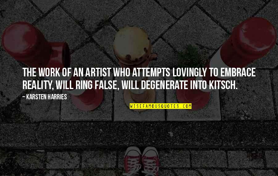 Kitsch's Quotes By Karsten Harries: The work of an artist who attempts lovingly
