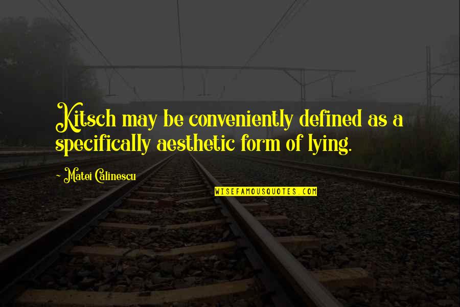 Kitsch's Quotes By Matei Calinescu: Kitsch may be conveniently defined as a specifically