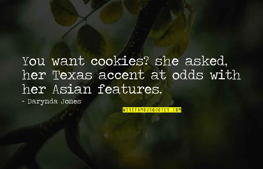 Kitschy Witch Quotes By Darynda Jones: You want cookies? she asked, her Texas accent