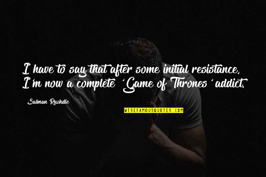 Kitsis Lost Quotes By Salman Rushdie: I have to say that after some initial Kitsis Lost Quotes By Salman Rushdie: I have to say that after some initial