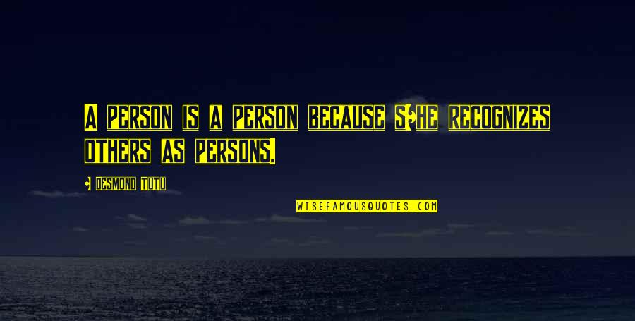 Kitson Store Quotes By Desmond Tutu: A person is a person because s/he recognizes