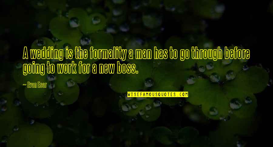Kitsys Quotes By Evan Esar: A wedding is the formality a man has