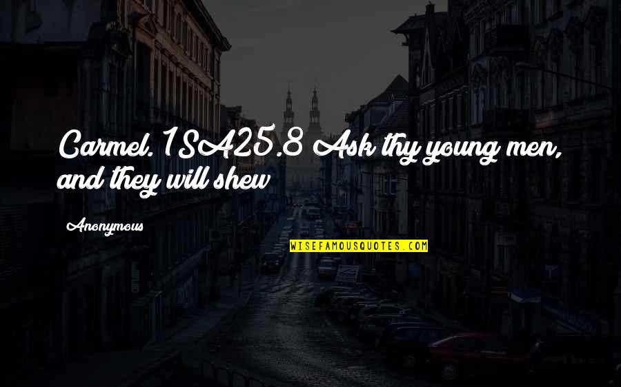 Kitten Firemen Quotes By Anonymous: Carmel. 1SA25.8 Ask thy young men, and they