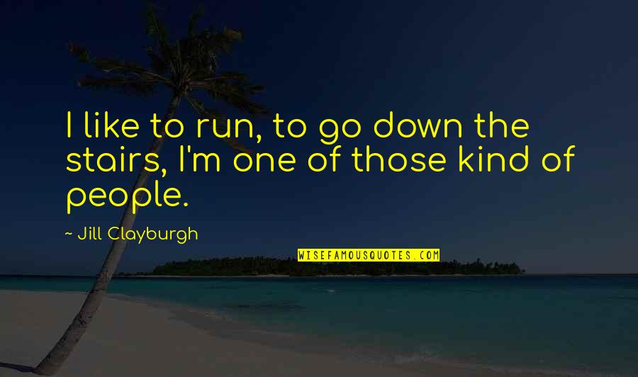 Kitten Lady Quotes By Jill Clayburgh: I like to run, to go down the