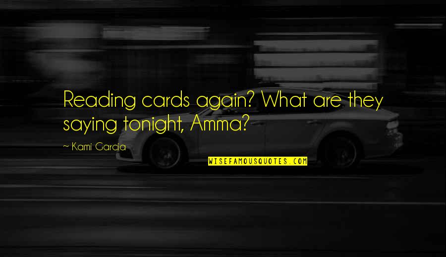 Kitten Lady Quotes By Kami Garcia: Reading cards again? What are they saying tonight,