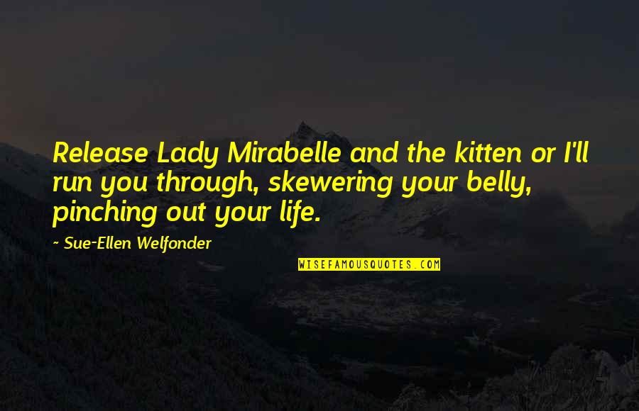 Kitten Lady Quotes By Sue-Ellen Welfonder: Release Lady Mirabelle and the kitten or I'll