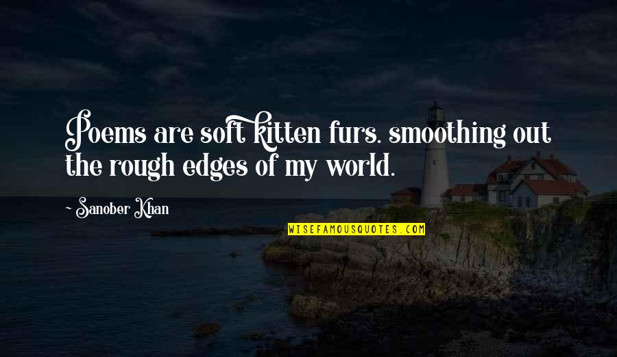 Kitten Quotes By Sanober Khan: Poems are soft kitten furs. smoothing out the