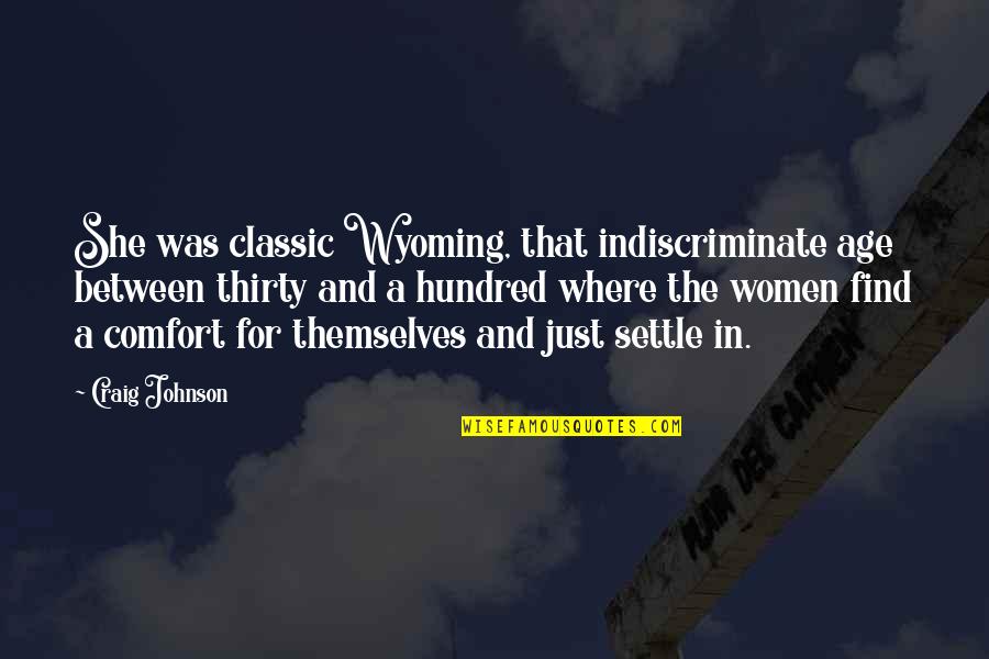 Kitten Sayings Quotes By Craig Johnson: She was classic Wyoming, that indiscriminate age between Kitten Sayings Quotes By Craig Johnson: She was classic Wyoming, that indiscriminate age between